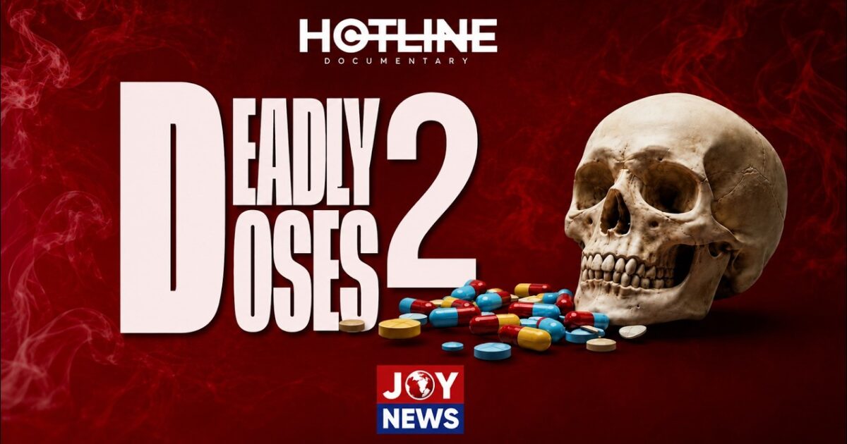 Deadly Doses II: JoyNews investigation uncovers disturbing shift in Ghana’s growing drug crisis